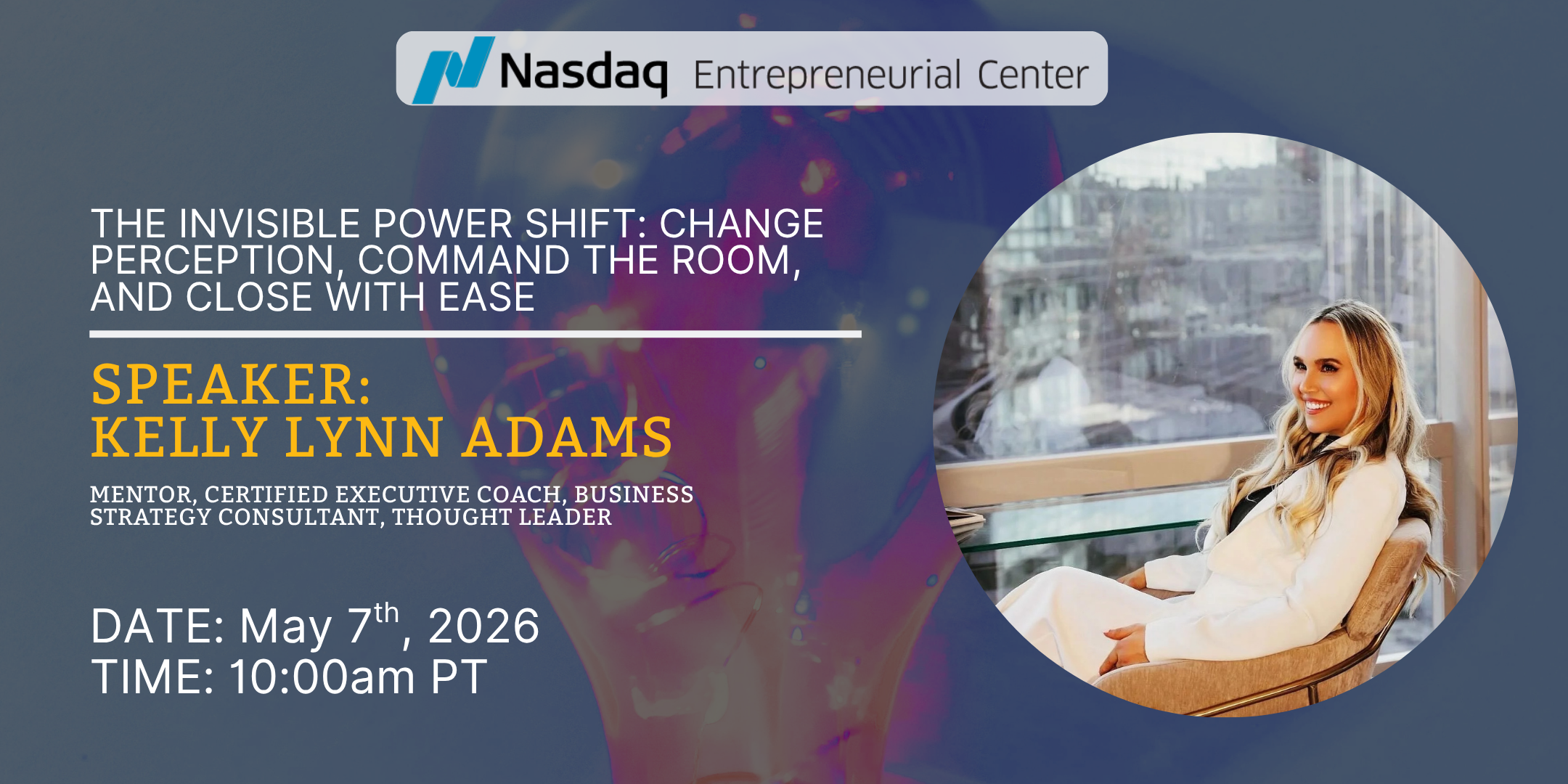 5.7.2026 - The Invisible Power Shift Change Perception, Command the Room, and Close with Ease with Kelly Lynn Adams