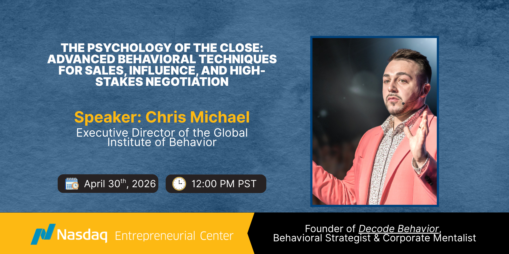4.30.2026 The Psychology of the Close: Advanced behavioral techniques for sales, influence, and high-stakes negotiation with Chris Michael