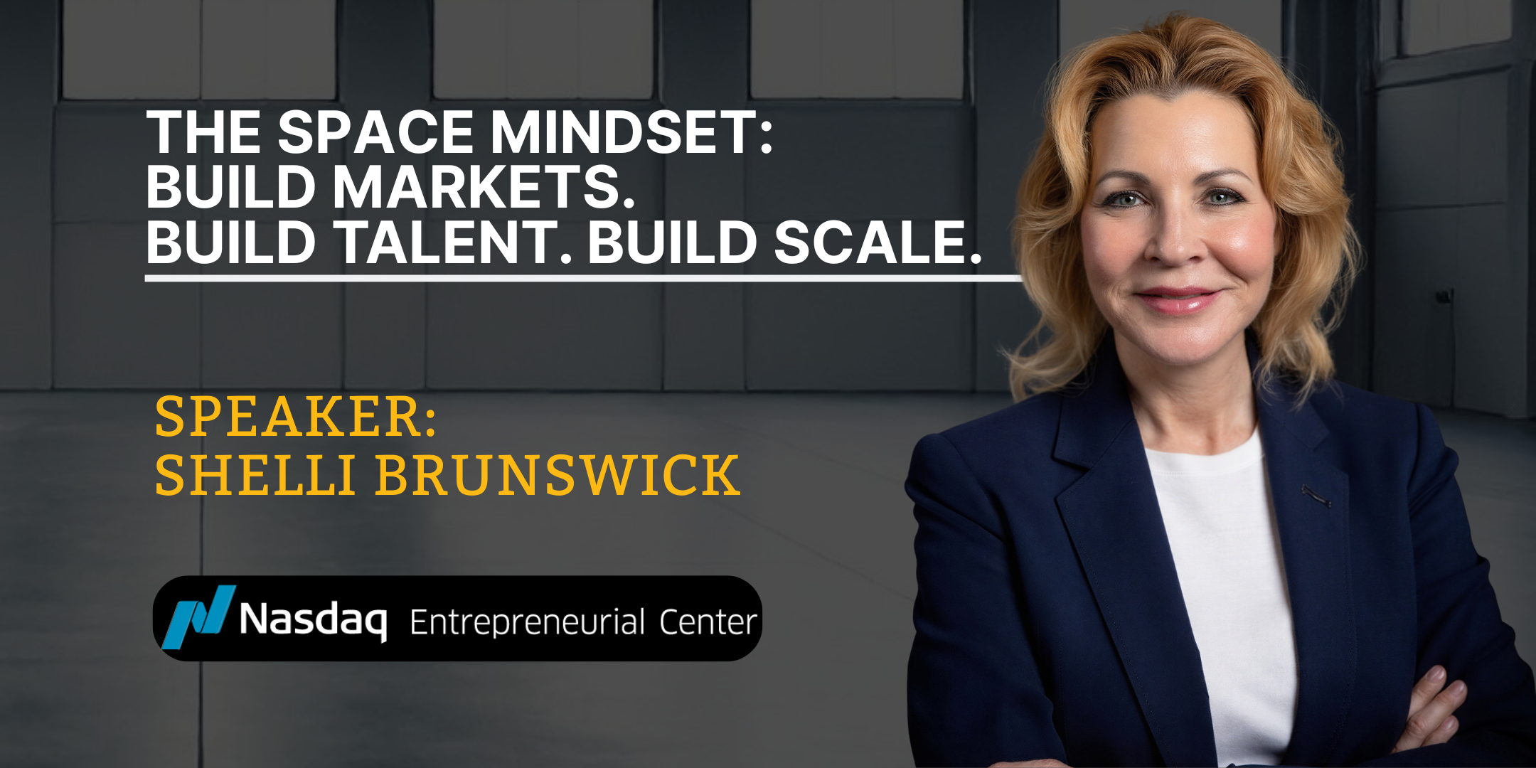 10.22.2026 - The space mindset Build markets. Build Talent. Build Scale. with Shelli Brunswick